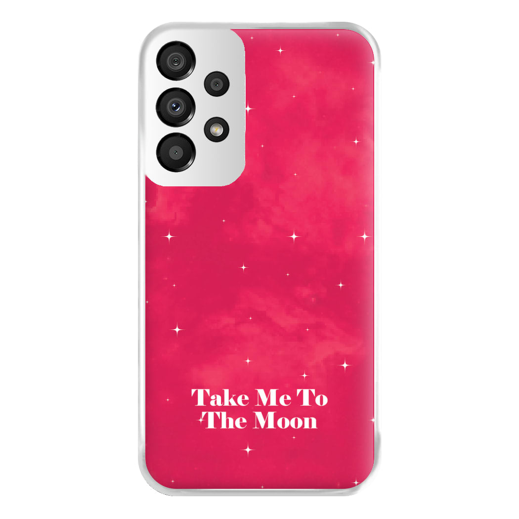 Take Me To The Moon Phone Case for Galaxy A33
