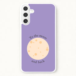 To The Moon And Back Phone Case for Galaxy A17