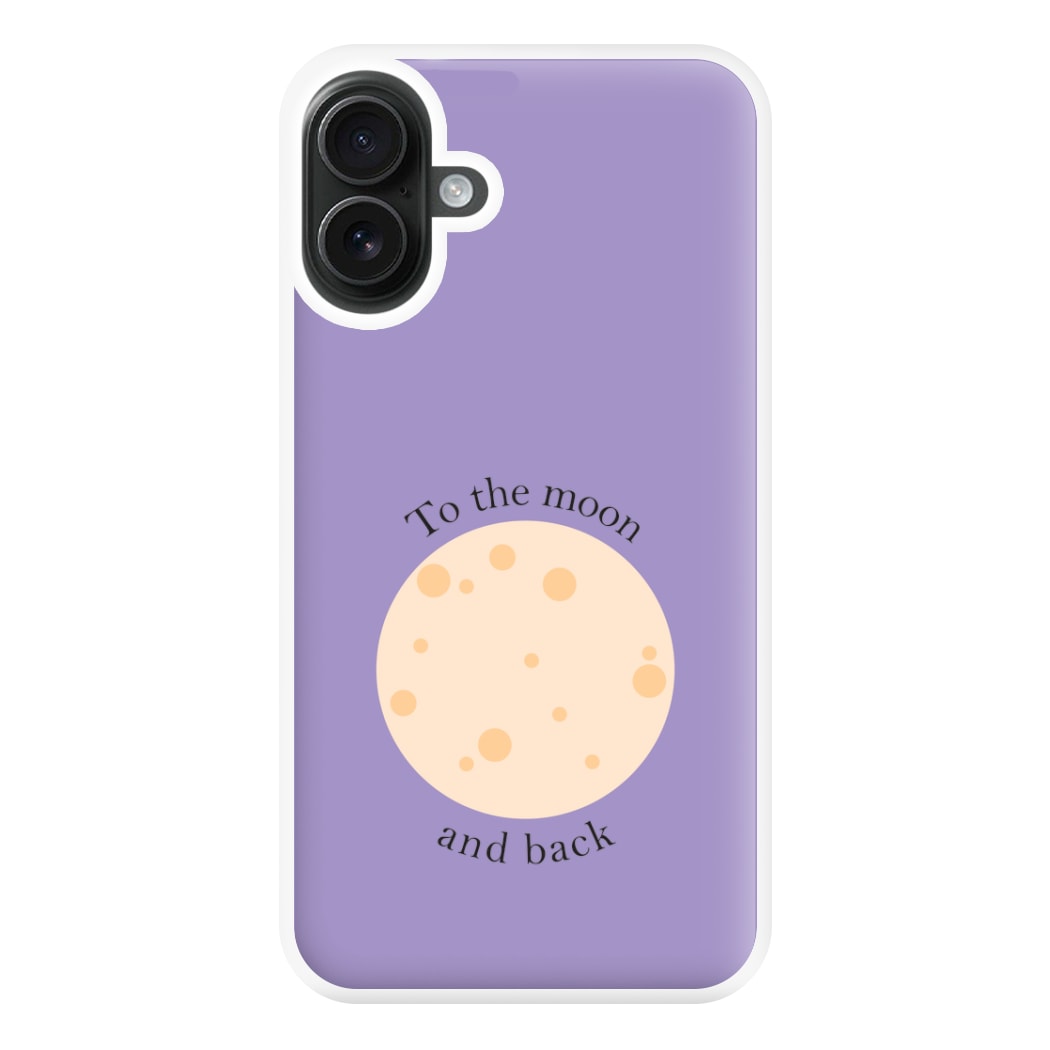 To The Moon And Back Phone Case for iPhone 16 Plus