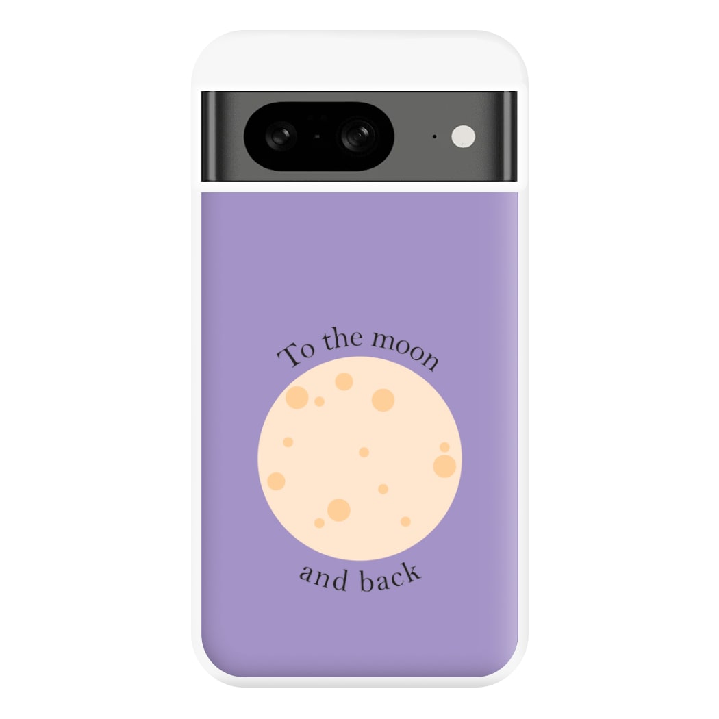 To The Moon And Back Phone Case for Google Pixel 8
