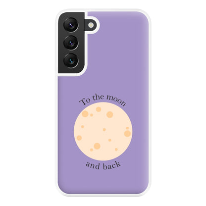 To The Moon And Back Phone Case for Galaxy S22 Plus