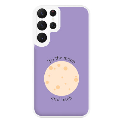 To The Moon And Back Phone Case for Galaxy S22 Ultra