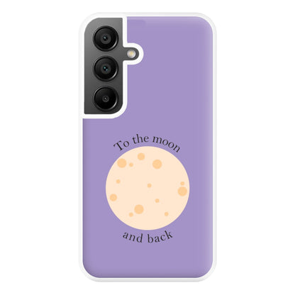 To The Moon And Back Phone Case for Galaxy A56