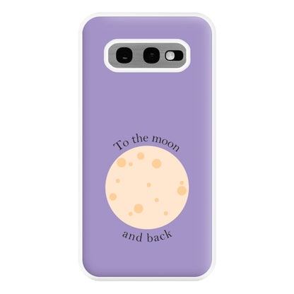 To The Moon And Back Phone Case for Galaxy S10e