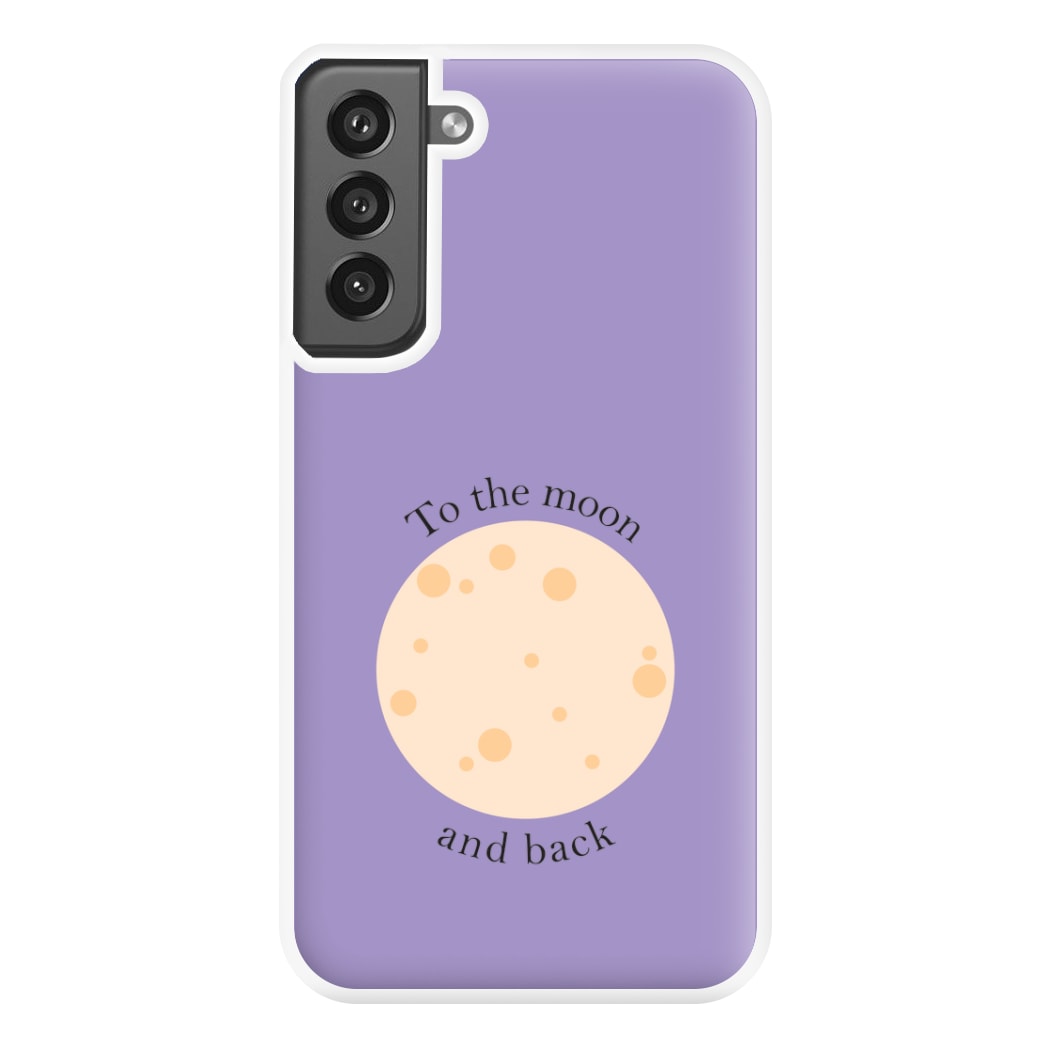 To The Moon And Back Phone Case for Galaxy S21FE
