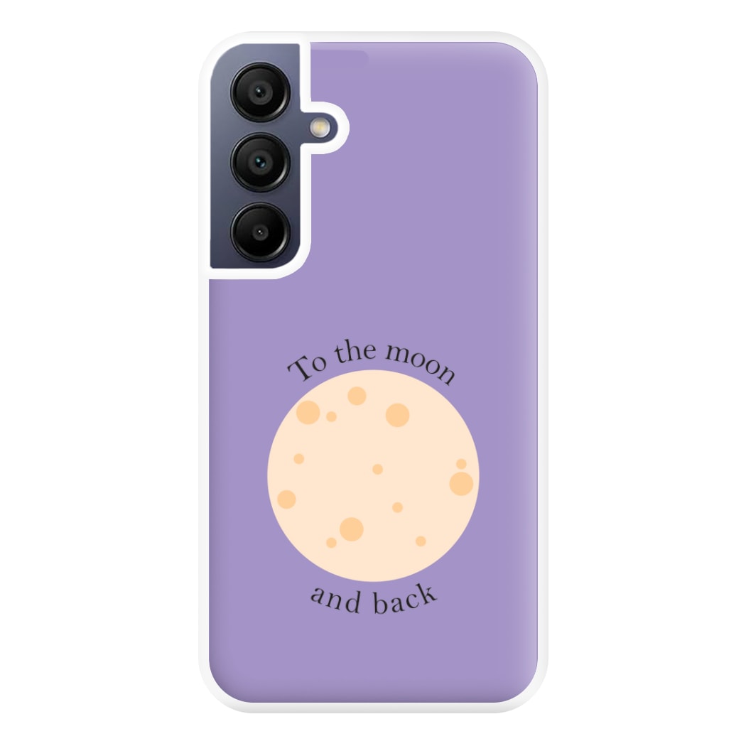 To The Moon And Back Phone Case for Galaxy A16