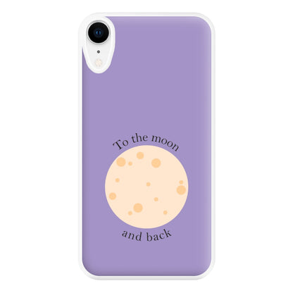 To The Moon And Back Phone Case for iPhone XR