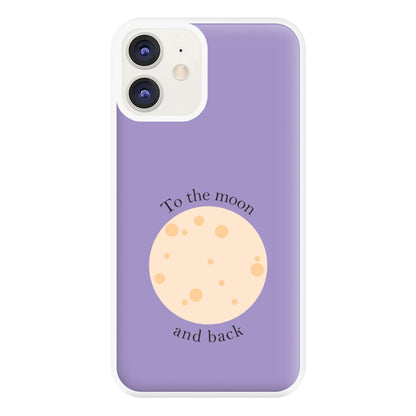 To The Moon And Back Phone Case for iPhone 12 / 12 Pro