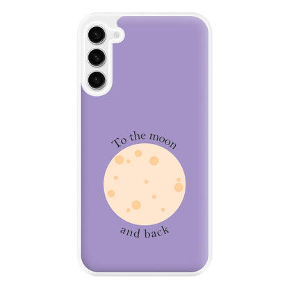 To The Moon And Back Phone Case for Galaxy S23FE