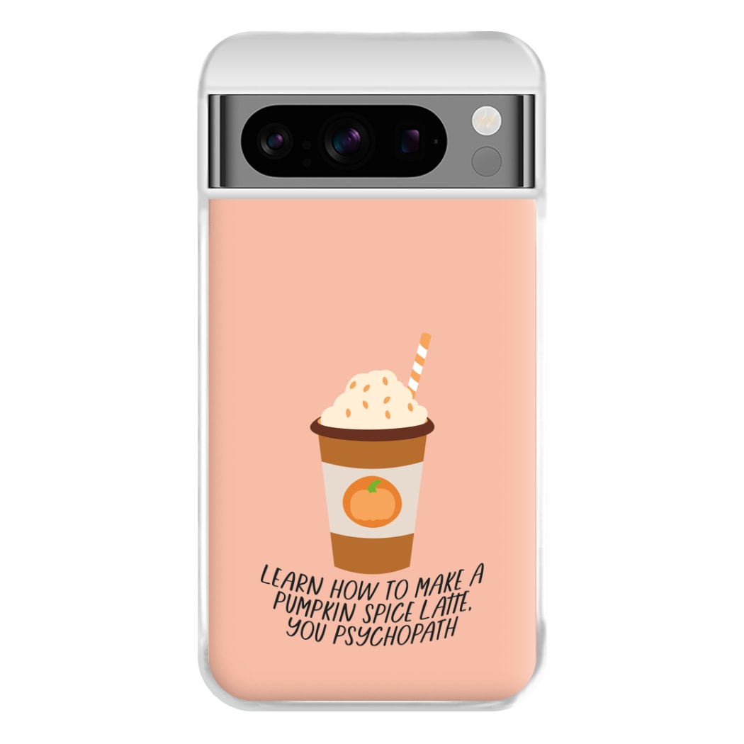 Learn How To Make A Pumpkin Spice Latte - Halloween Queens Phone Case for Google Pixel 8 Pro