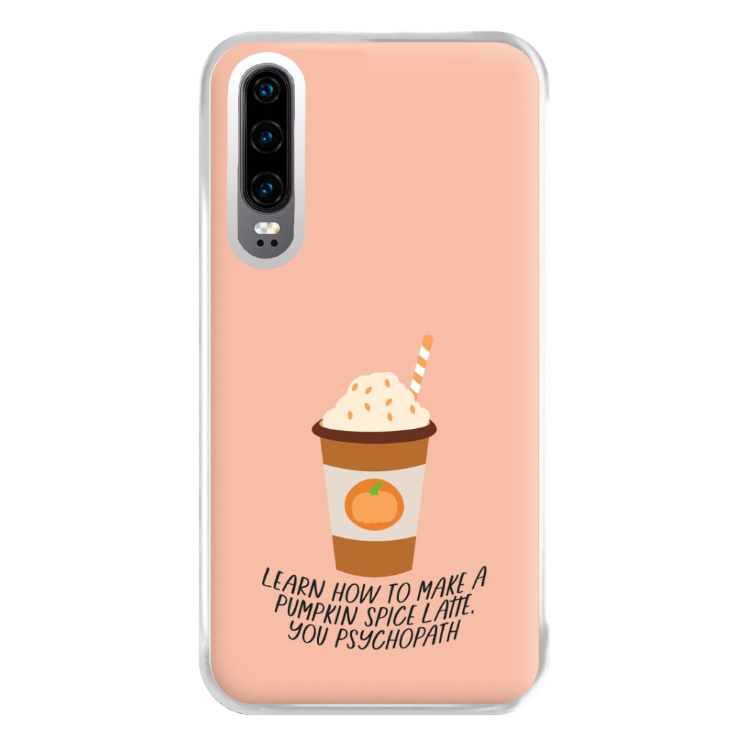 Learn How To Make A Pumpkin Spice Latte - Halloween Queens Phone Case for Huawei P30