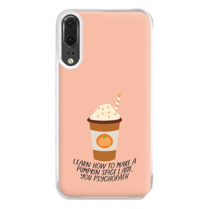 Learn How To Make A Pumpkin Spice Latte - Halloween Queens Phone Case for Huawei P20