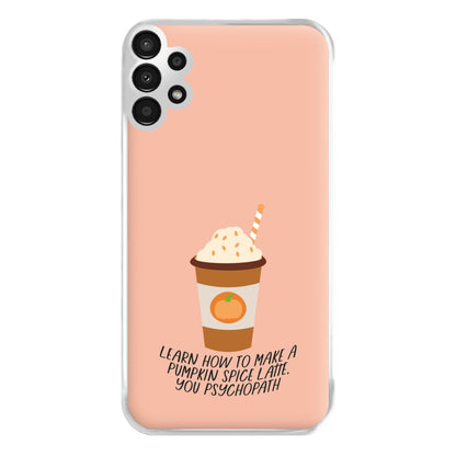 Learn How To Make A Pumpkin Spice Latte - Halloween Queens Phone Case for Galaxy A13