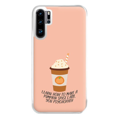 Learn How To Make A Pumpkin Spice Latte - Halloween Queens Phone Case for Huawei P30 Pro