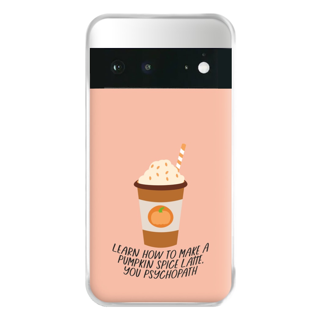 Learn How To Make A Pumpkin Spice Latte - Halloween Queens Phone Case for Google Pixel 6a