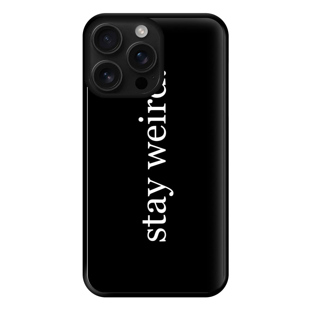 Stay Weird Phone Case for iPhone 16 Pro Max