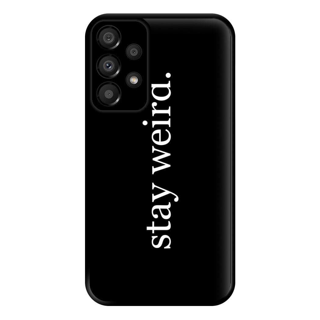 Stay Weird Phone Case for Galaxy A33