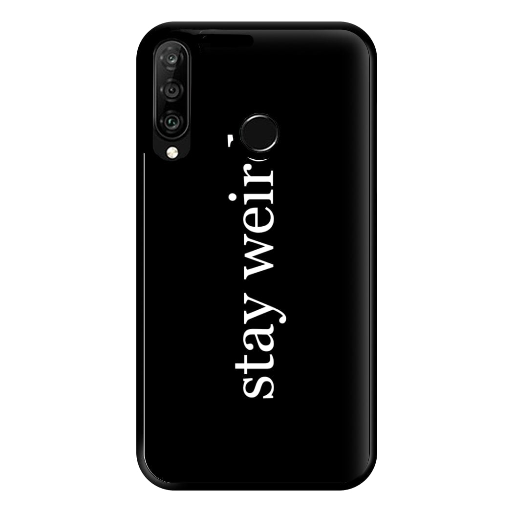 Stay Weird Phone Case for Huawei P30 Lite