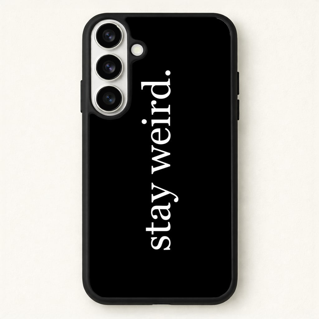 Stay Weird Phone Case for Galaxy S26 Plus