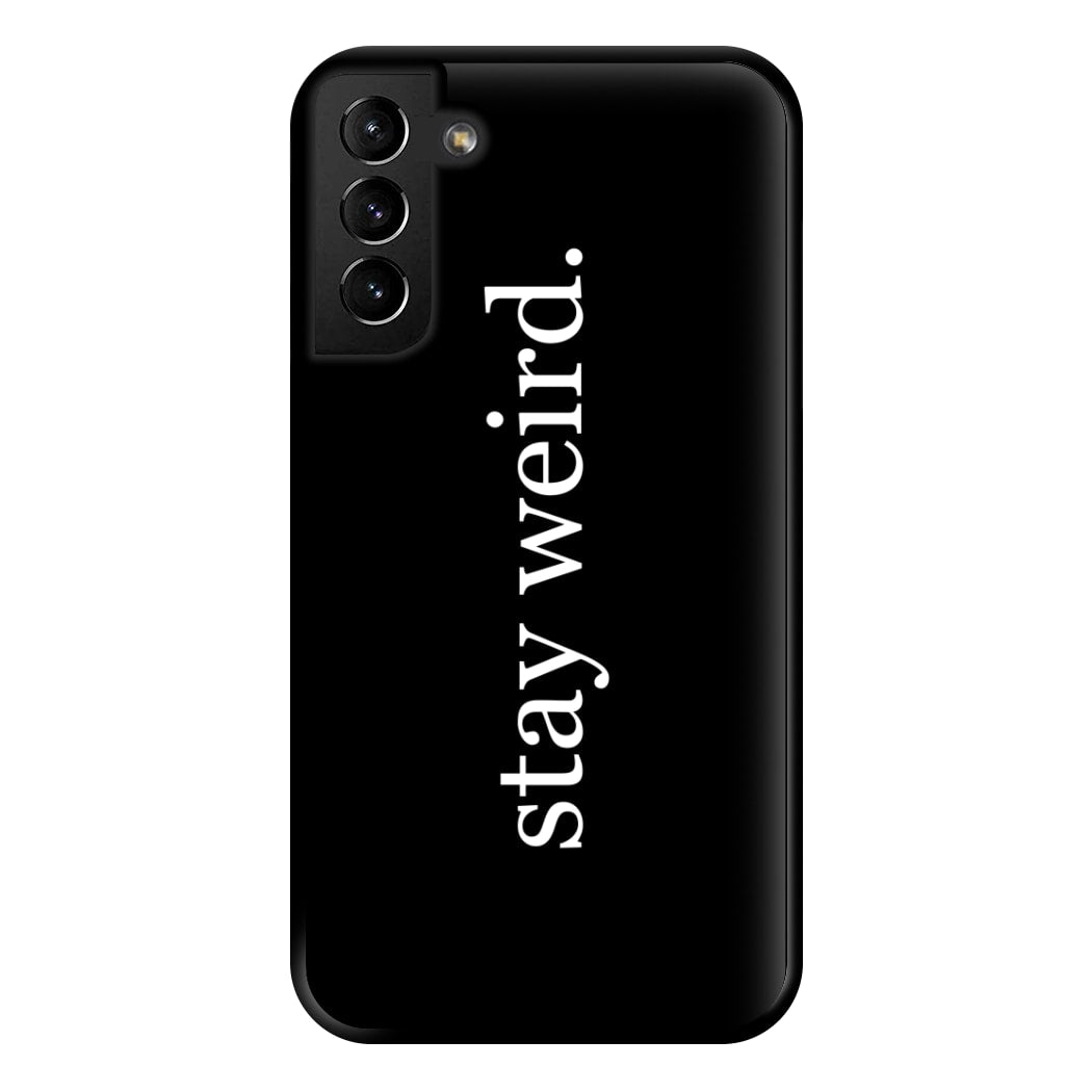 Stay Weird Phone Case for Galaxy S21 Plus