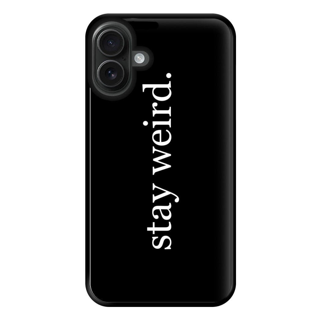 Stay Weird Phone Case for iPhone 16 Plus