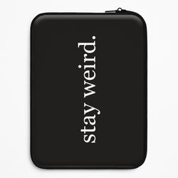 Stay Weird Universal Laptop Sleeve