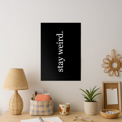 Stay Weird Art Print