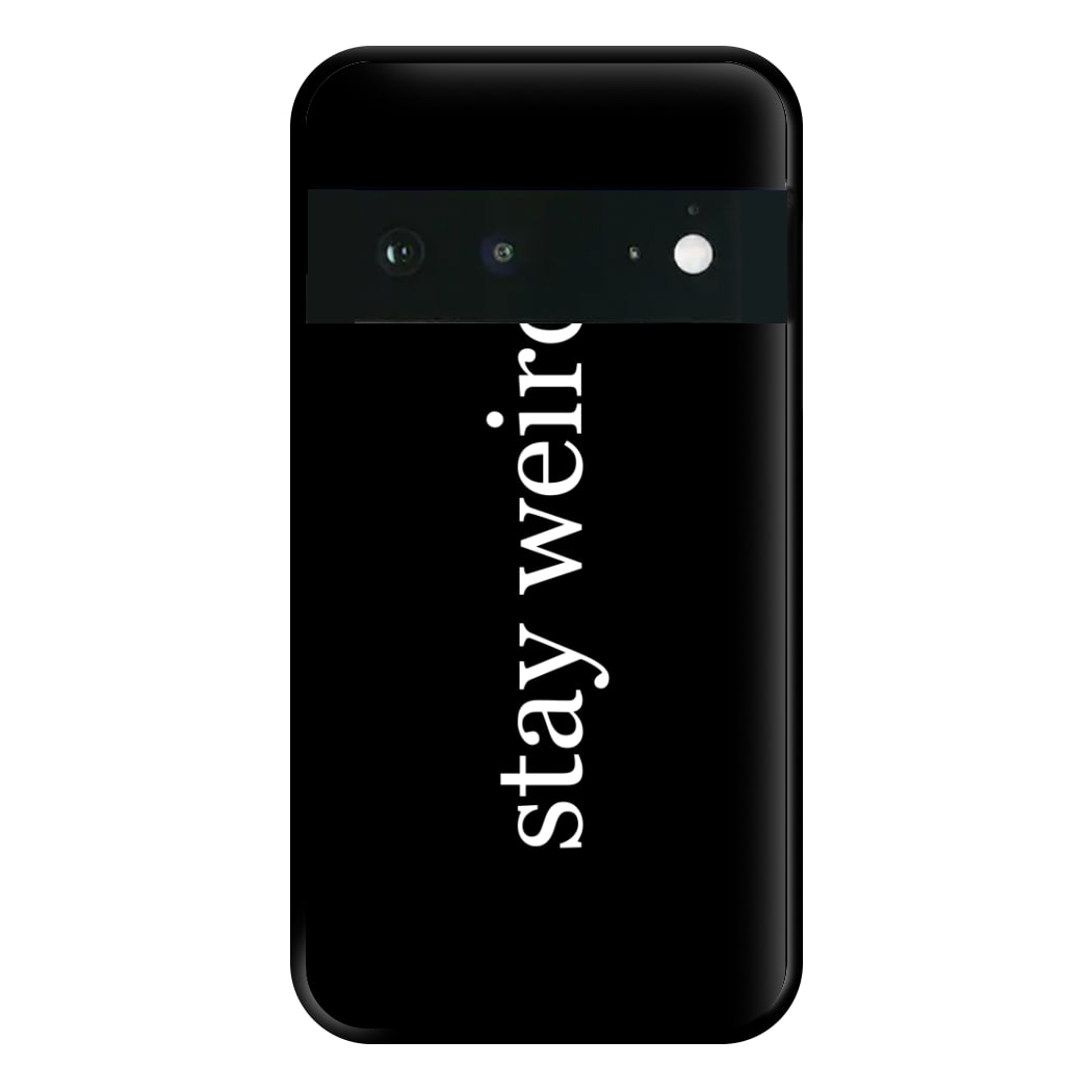 Stay Weird Phone Case for Google Pixel 6a