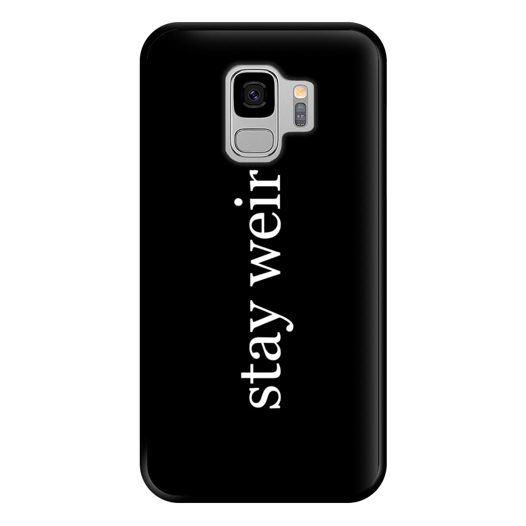 Stay Weird Phone Case for Galaxy S9 Plus