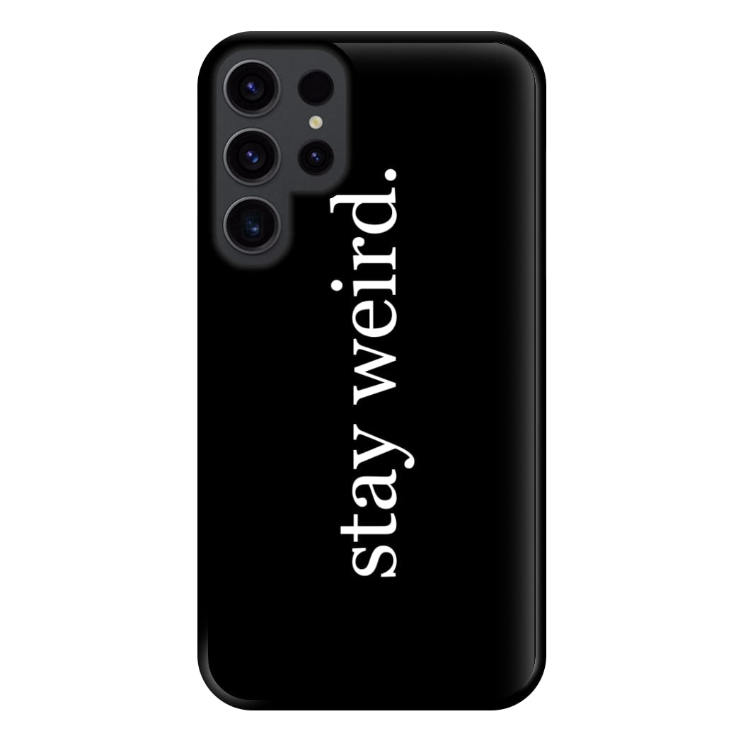 Stay Weird Phone Case for Galaxy S23 Ultra