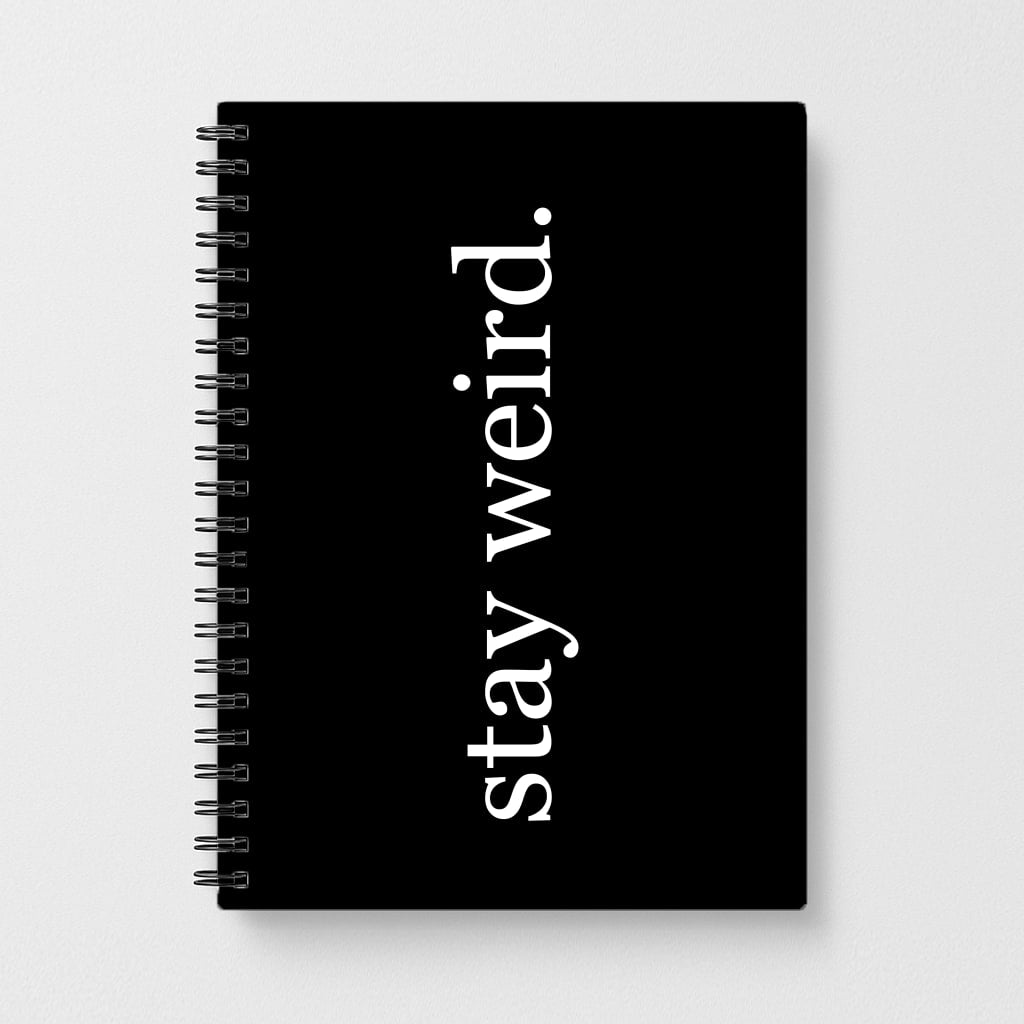 Stay Weird Notebook - Fun Cases