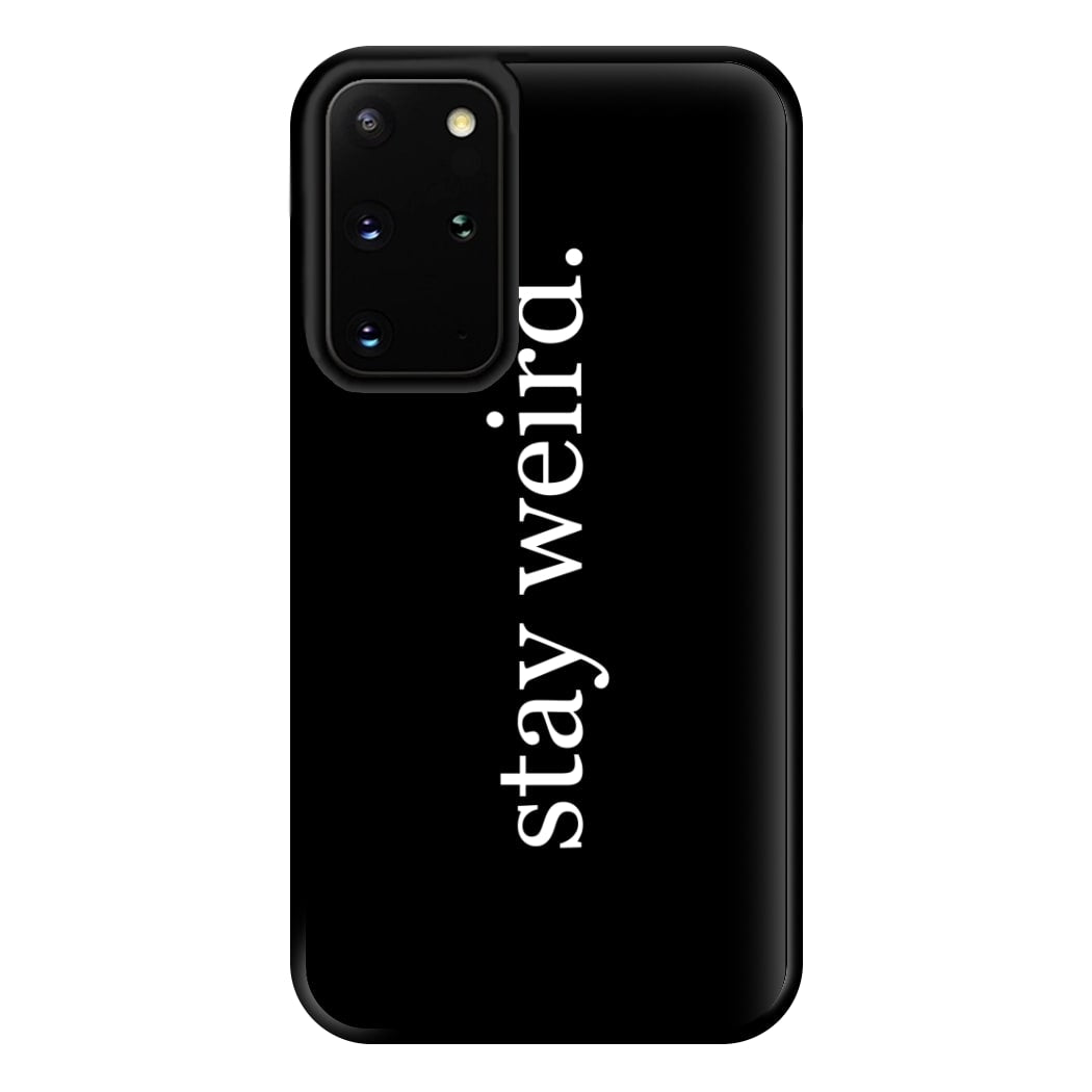 Stay Weird Phone Case for Galaxy S20 Plus