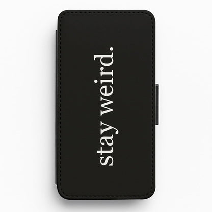 Stay Weird Flip / Wallet Phone Case