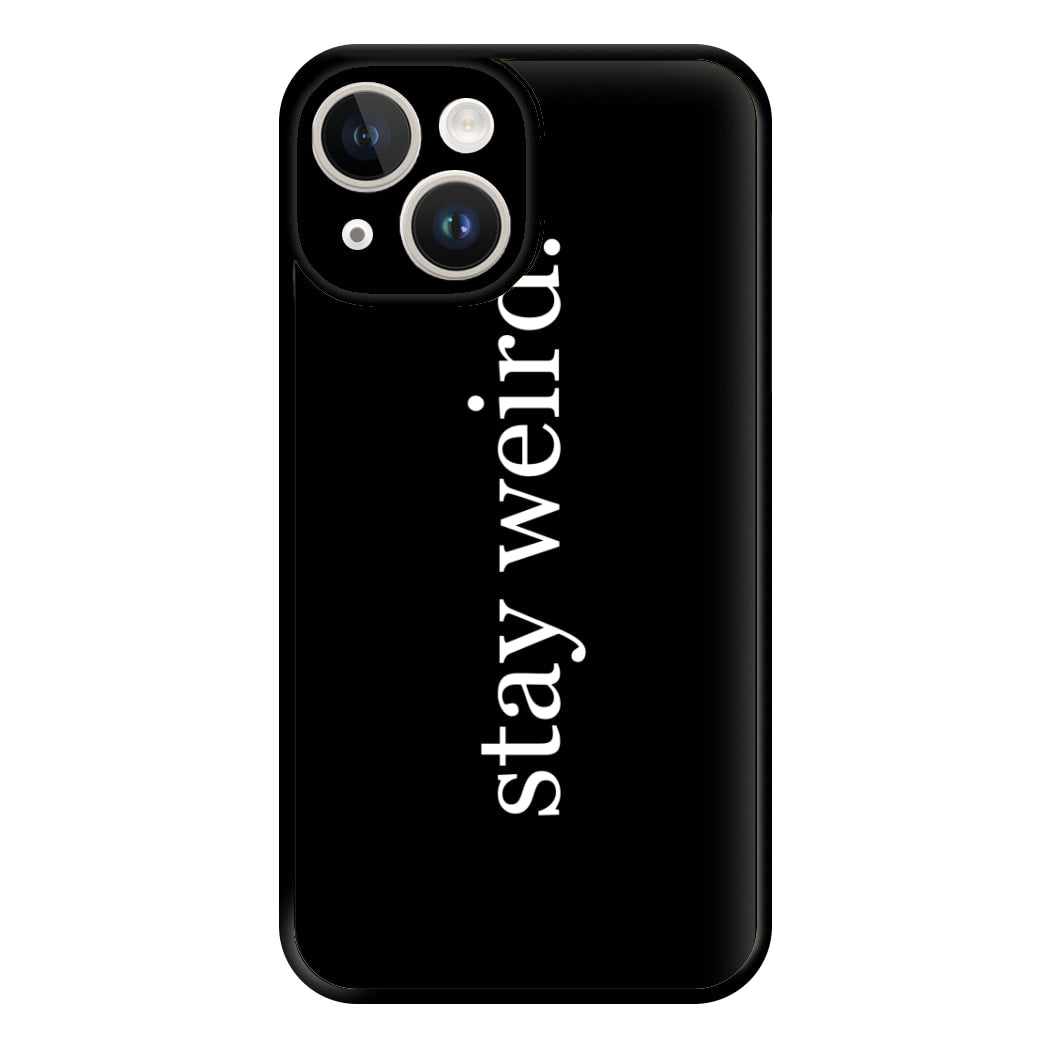 Stay Weird Phone Case for iPhone 14