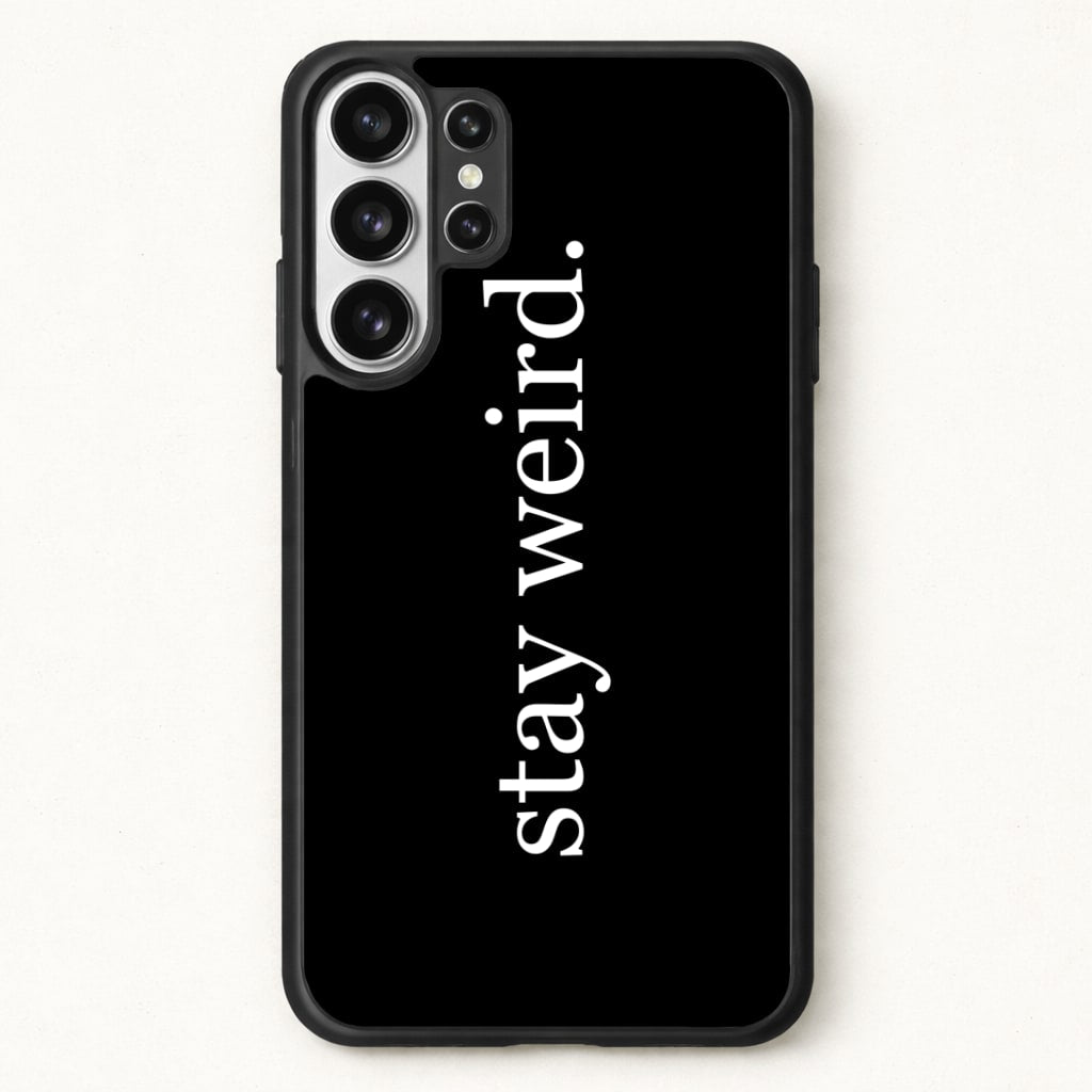 Stay Weird Phone Case for Galaxy S26 Ultra