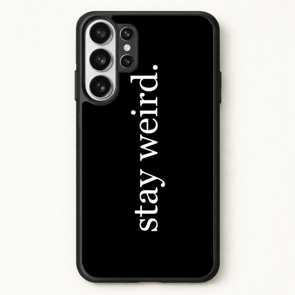 Stay Weird Phone Case for Galaxy S26 Ultra