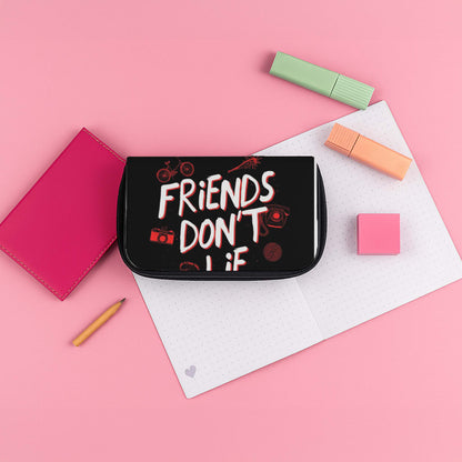 Friends Don't Lie Pencil Case