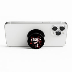 Friends Don't Lie Phone Stand