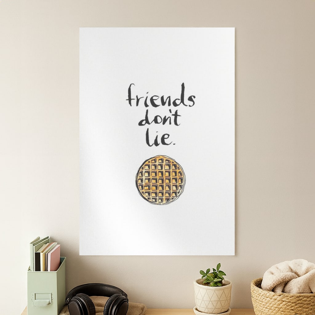 Friends Don't Lie Waffle Poster