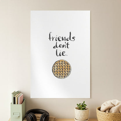 Friends Don't Lie Waffle Poster