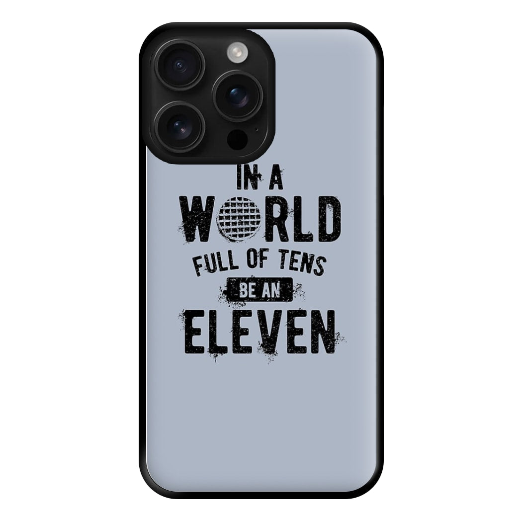 Be An Eleven Phone Case