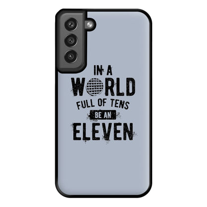 Be An Eleven Phone Case for Galaxy S21FE