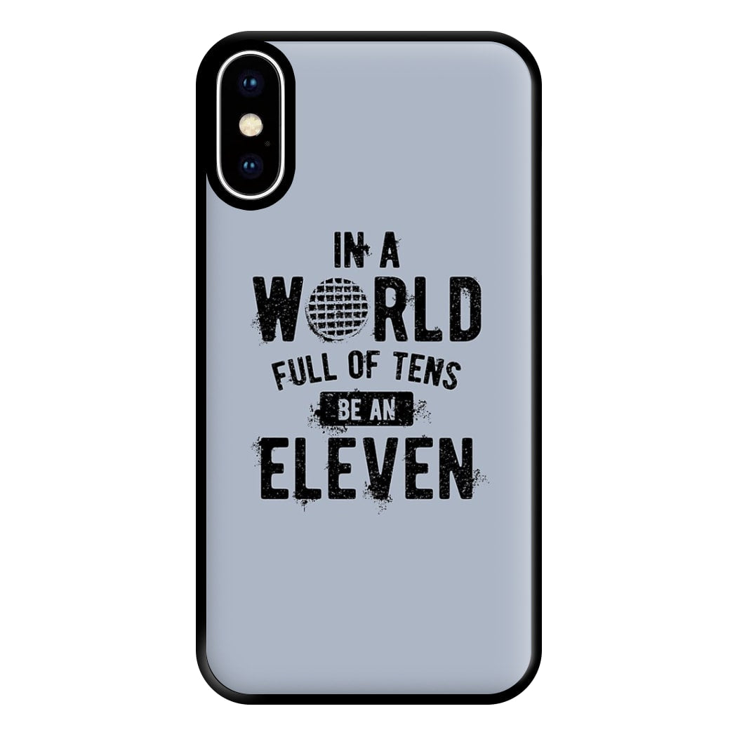 Be An Eleven Phone Case for iPhone XS Max