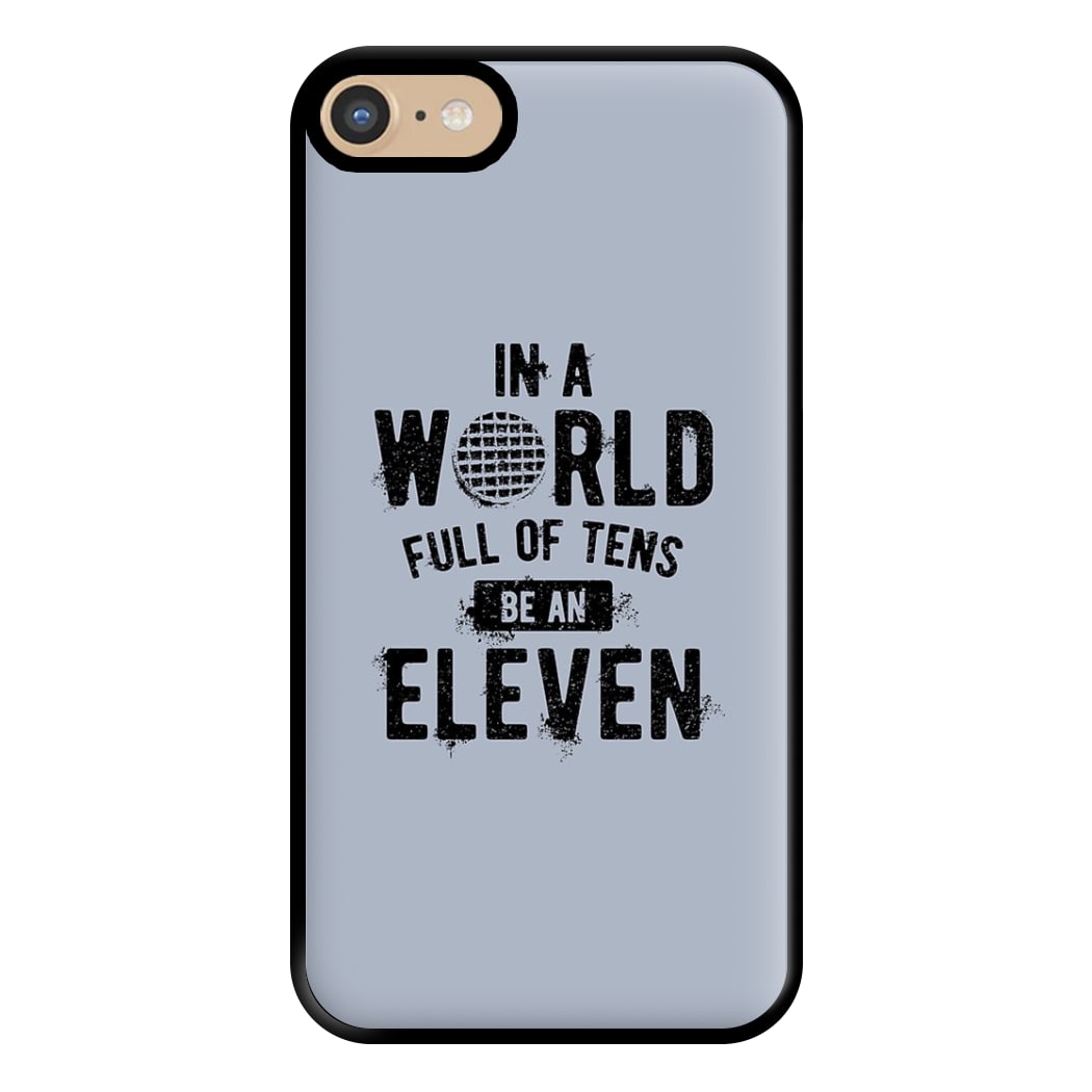 Be An Eleven Phone Case for iPhone 6 / 7 / 8 / SE