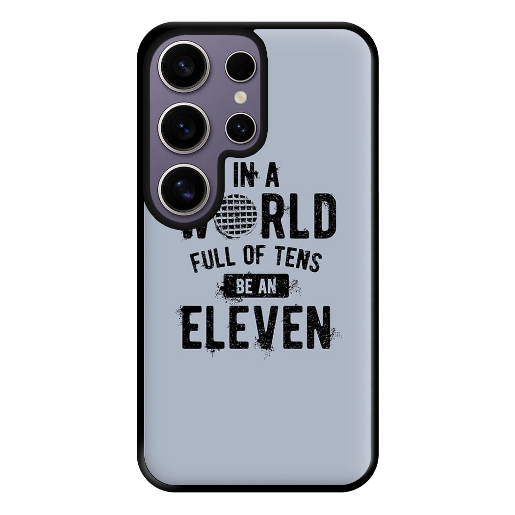 Be An Eleven Phone Case for Galaxy S25 Ultra