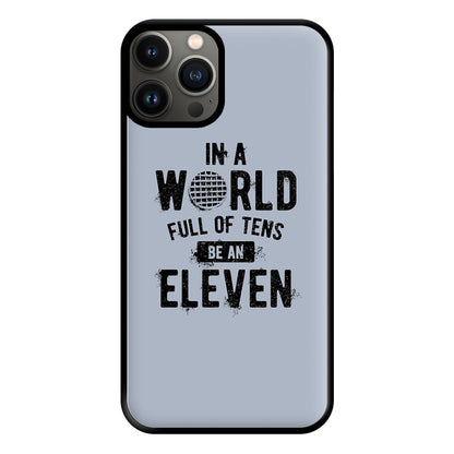 Be An Eleven Phone Case for iPhone 11 Pro Max