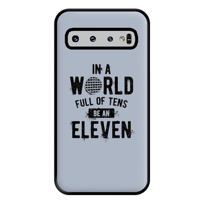 Be An Eleven Phone Case for Galaxy S10 Plus