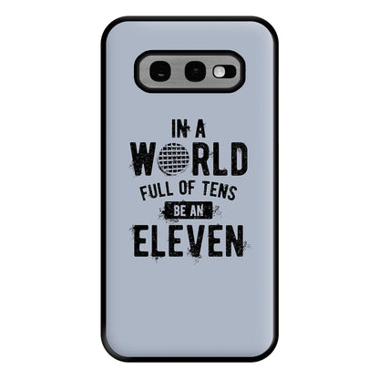 Be An Eleven Phone Case for Galaxy S10e