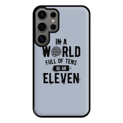 Be An Eleven Phone Case for Galaxy S24 Ultra