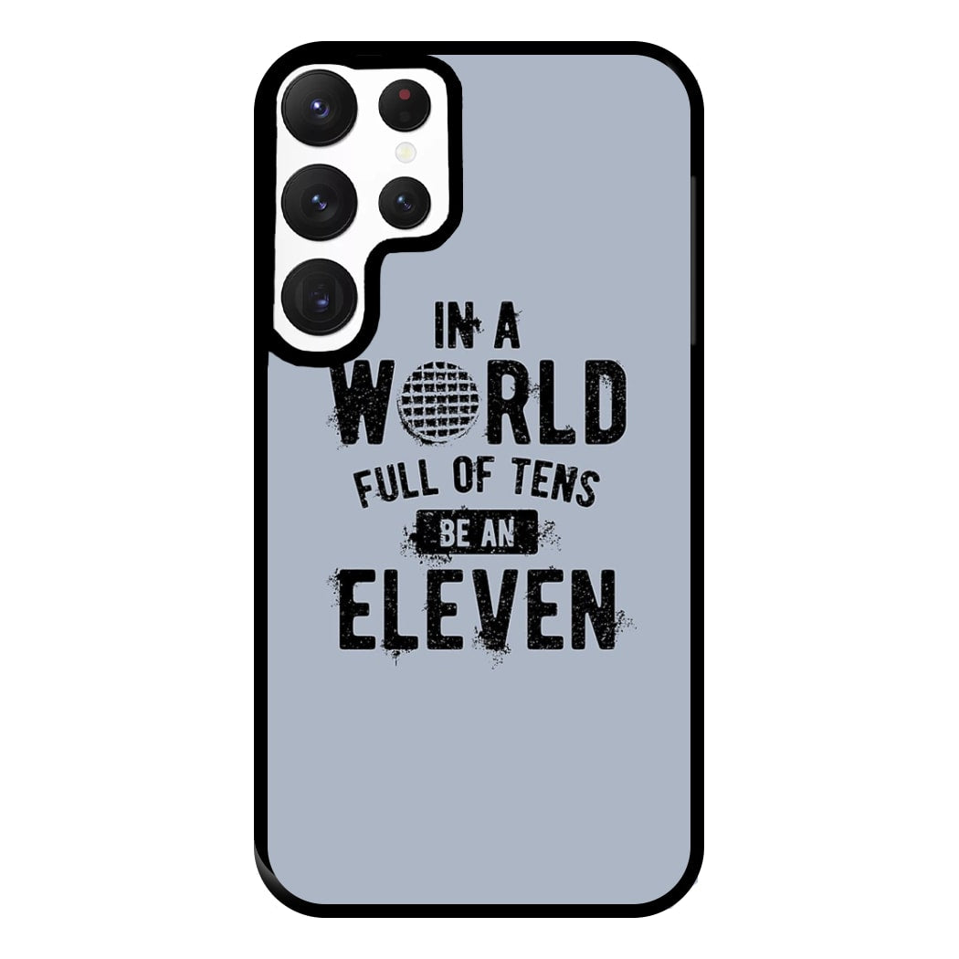 Be An Eleven Phone Case for Galaxy S22 Ultra